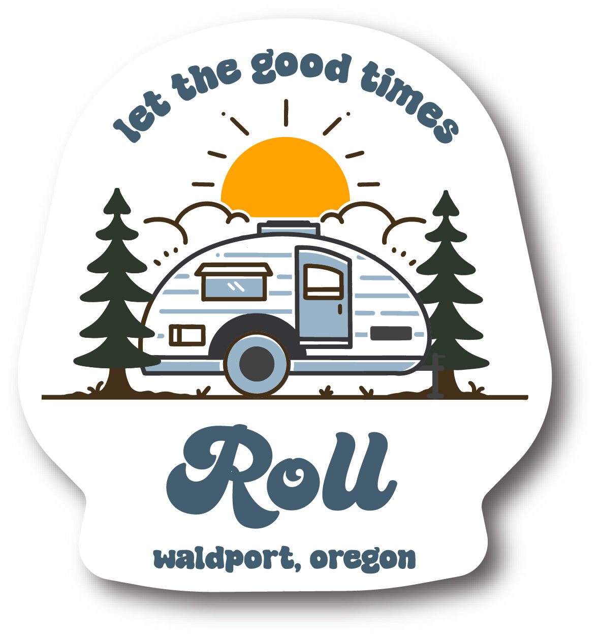 Let the Good Times Roll Waldport, Oregon Sticker