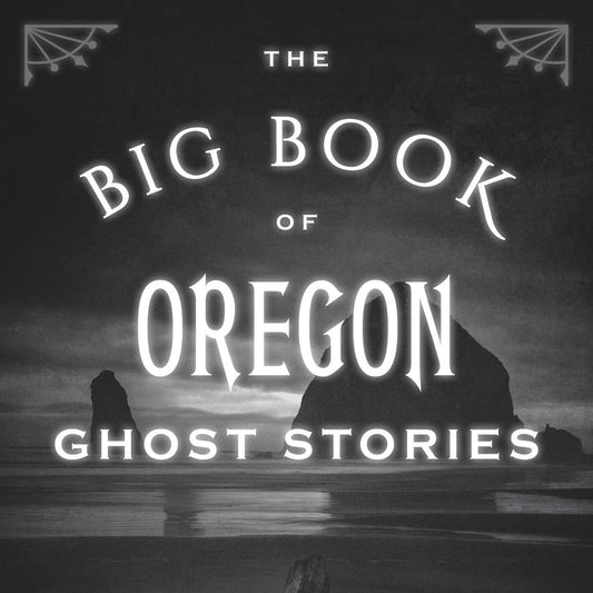 Big Book of Oregon Ghost Stories Book