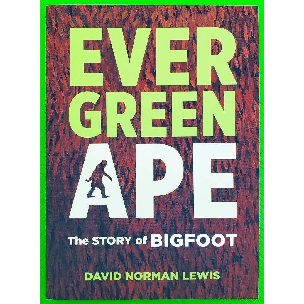 Evergreen Ape: The Story of Bigfoot Book