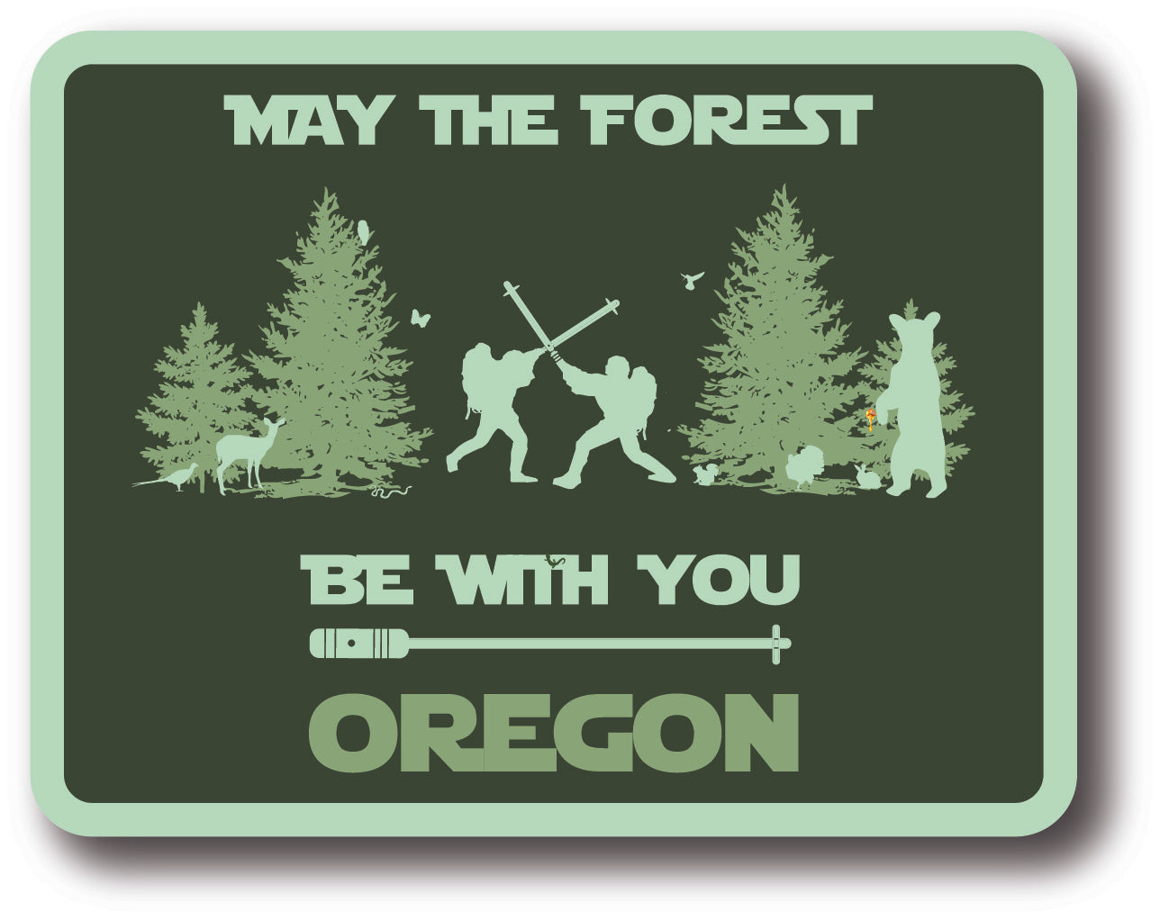 May the Forest Be With You Oregon Sticker